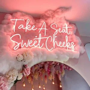 Take a Seat, Sweet Cheeks Neon Sign